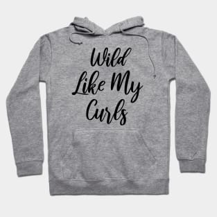 Wild Like My Curls Hoodie